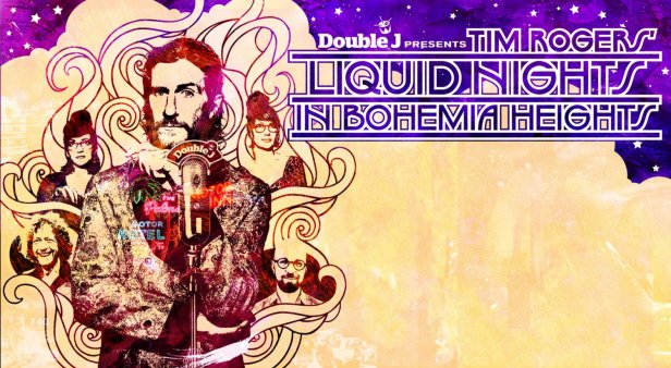 Tim Rogers and Friends: Liquid Nights In Bohemia Heights